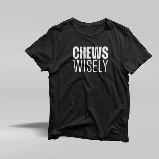 Chews more wisely Tee Shirt